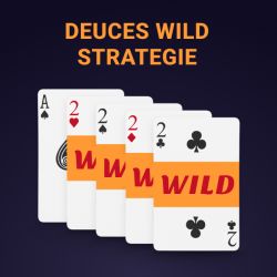 Deuces Wild Strategie